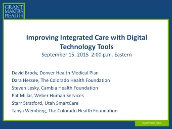 Improving Integrated Care with Digital  Technology Tools  September 15, 2015  2:00 p.m. Eastern