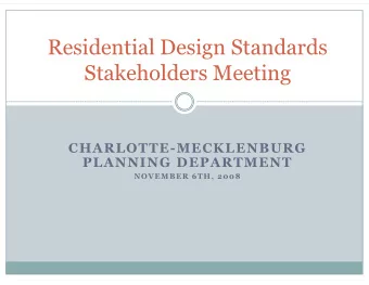 Residential Design Standards  Stakeholders Meeting  CHARLOTTE-MECKLENBURG  PLANNING DEPARTMENT