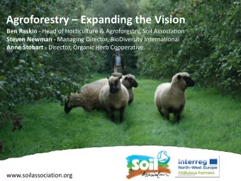 Agroforestry  Expanding the Vision Ben Raskin - Head of Horticulture &amp; Agroforestry, Soil