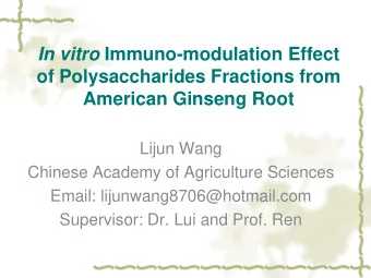 of Polysaccharides Fractions from American Ginseng Root  Lijun Wang  Chinese Academy of Agriculture