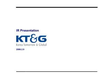 IR Presentation  2006.2.9  Disclaimer  These materials have been prepared by KT&amp;G Co., Ltd.