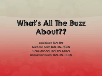 Whats All T  he  Buzz  About??  L  o is Bisso n BSN, RN  Mic he lle  K  e ith BSN, RN, NCSN