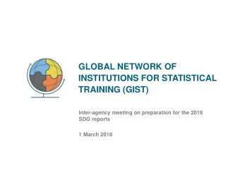 TRAINING (GIST)  Inter-agency meeting on preparation for the 2018  SDG reports  1 March 2018