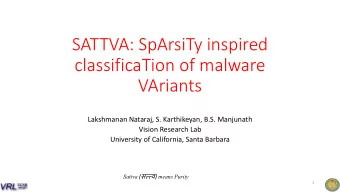 SATTVA: SpArsiTy inspired  classificaTion of malware  VAriants  Lakshmanan Nataraj, S. Karthikeyan,