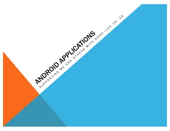 ANDROID APPLICATIONS  PRESENTER: DON HART  Don spent several years as an independent computer