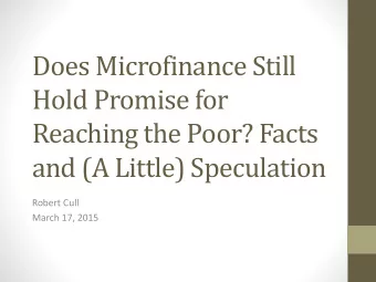 Reaching the Poor? Facts  and (A Little) Speculation  Robert Cull  March 17, 2015  The Promise (1)