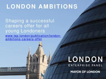 LONDON AMBITIONS  Shaping a successful  careers offer for all  young Londoners