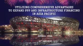 TO EXPAND PPP AND INFRASTRUCTURE FINANCING  IN  IN ASIA  IA PACIFIC  GUIYANG, CHINA 12 TH SEPT,2018