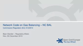 Network Code on Gas Balancing  NC BAL  Commission Regulation (EU) 312/2014 Bijan Glander