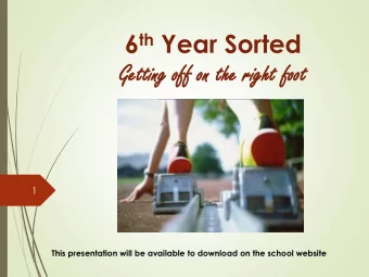 6 th Year Sorted  Ge  Getting  ing off  ff on th  n the ri  e right  ht fo  foot  t  1  This