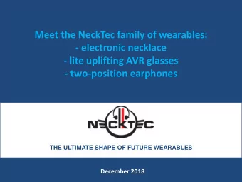 Meet the NeckTec family of wearables:  - electronic necklace  - lite uplifting AVR glasses  -