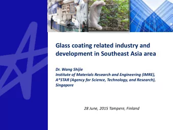 Glass coating related industry and development in Southeast Asia area Dr. Wang Shijie  Institute of