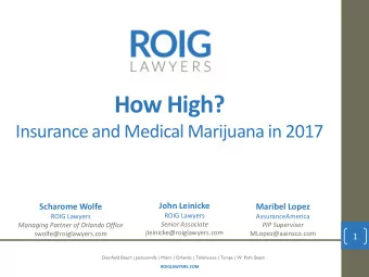 How High?  Insurance and Medical Marijuana in 2017  John Leinicke  Scharome Wolfe  Maribel Lopez
