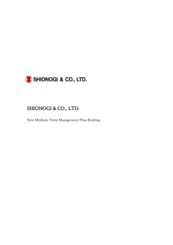 SHIONOGI &amp;  &amp; C  CO., L  LTD.  New Medium-Term Management Plan Briefing Kyokawa: Good day,
