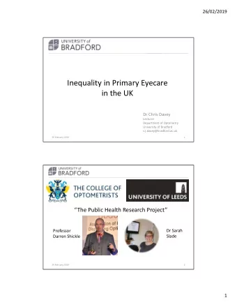 Inequality in Primary Eyecare  in the UK  Dr Chris Davey  Lecturer  Department of Optometry