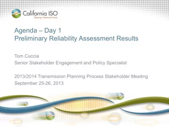 Agenda  Day 1  Preliminary Reliability Assessment Results  Tom Cuccia  Senior Stakeholder