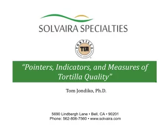 Pointers, Indicators, and Measures of Tortilla Quality  Tom Jondiko, Ph.D.  5690 Lindbergh