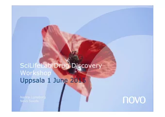 SciLifeLab Drug Discovery  Workshop  Uppsala 1 June 2015  Nanna Lneborg  Novo Seeds  Novo Seeds