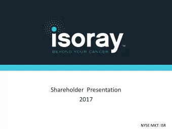 Shareholder  Presentation  2017  NYSE MKT: ISR  Safe Harbor Statement  Statements in this