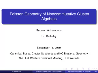 Poisson Geometry of Noncommutative Cluster  Algebras  Semeon Arthamonov  UC Berkeley  November 11,