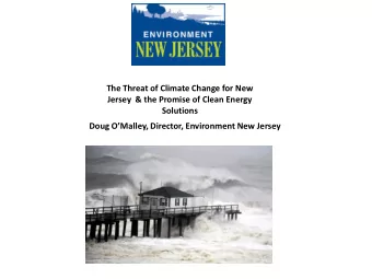 The Threat of Climate Change for New  Jersey  &amp; the Promise of Clean Energy  Solutions Doug