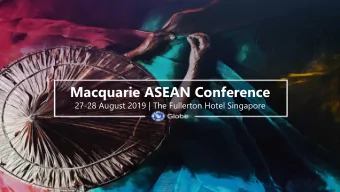 Macquarie ASEAN Conference  27-28 August 2019 | The Fullerton Hotel Singapore  Key Investment