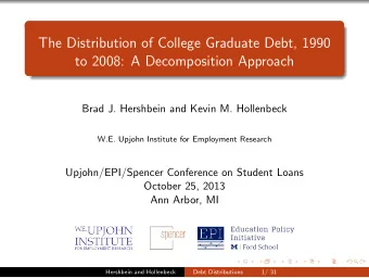 The Distribution of College Graduate Debt, 1990  to 2008: A Decomposition Approach  Brad J.