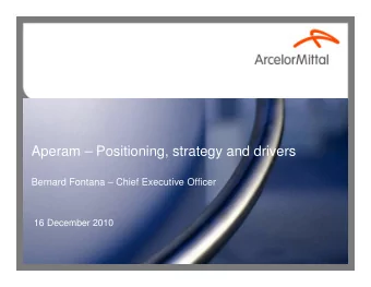 Aperam  Positioning, strategy and drivers  Bernard Fontana  Chief Executive Officer  16