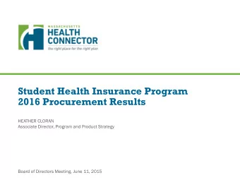 Student Health Insurance Program  2016 Procurement Results  HEATHER CLORAN  Associate Director,