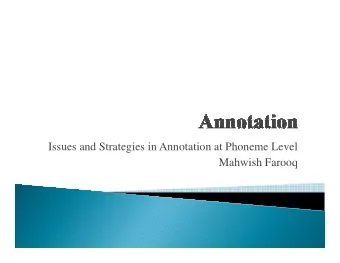 Issues and Strategies in Annotation at Phoneme Level  Mahwish Farooq  Phonological labeling