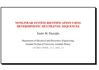 NONLINEAR SYSTEM IDENTIFICATION USING  DETERMINISTIC MULTILEVEL SEQUENCES  Ender M. Ek  sio