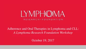 Adherence and Oral Therapies in Lymphoma and CLL:  A Lymphoma Research Foundation Workshop  October