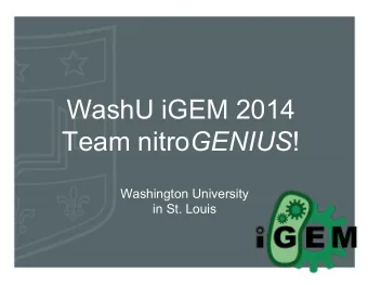 WashU iGEM 2014 Team nitro GENIUS !  Washington University  in St. Louis Meet Team nitro GENIUS!