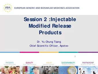 Session 2 :Injectable  Modified Release  Products  Dr. Yu Chung Tsang  Chief S  cientific Officer,
