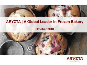ARYZTA | A Global Leader in Frozen Bakery  October 2018    Disclaimer    These materials may