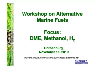 Workshop on Alternative  Workshop on Alternative  Marine Fuels  Marine Fuels  Focus:  Focus: DME,