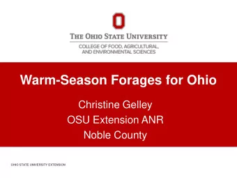 Warm-Season Forages for Ohio  Christine Gelley  OSU Extension ANR  Noble County  OHIO STATE