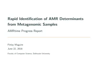Rapid Identification of AMR Determinants  from Metagenomic Samples  AMRtime Progress Report  Finlay