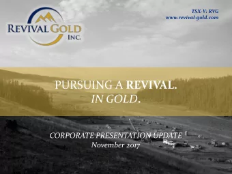 PURSUING A REVIVAL. IN GOLD .  CORPORATE PRESENTATION UPDATE  November 2017  Disclaimer  This