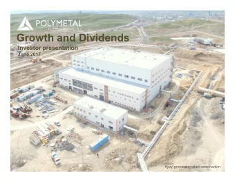 Growth and Dividends  Investor presentation  June 2017  Kyzyl processing plant construction