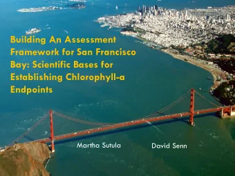 Building An Assessment  Framework for San Francisco  Bay: Scientific Bases for  Establishing