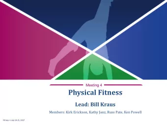 Physical Fitness  Lead: Bill Kraus  Members: Kirk Erickson, Kathy Janz, Russ Pate, Ken Powell