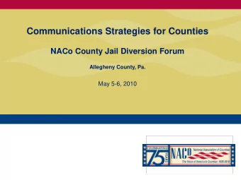 Communications Strategies for Counties  NACo County Jail Diversion Forum  Allegheny County, Pa.