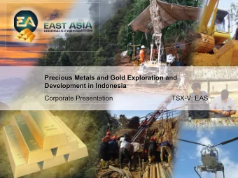 Precious Metals and Gold Exploration and  Development in Indonesia  Corporate Presentation