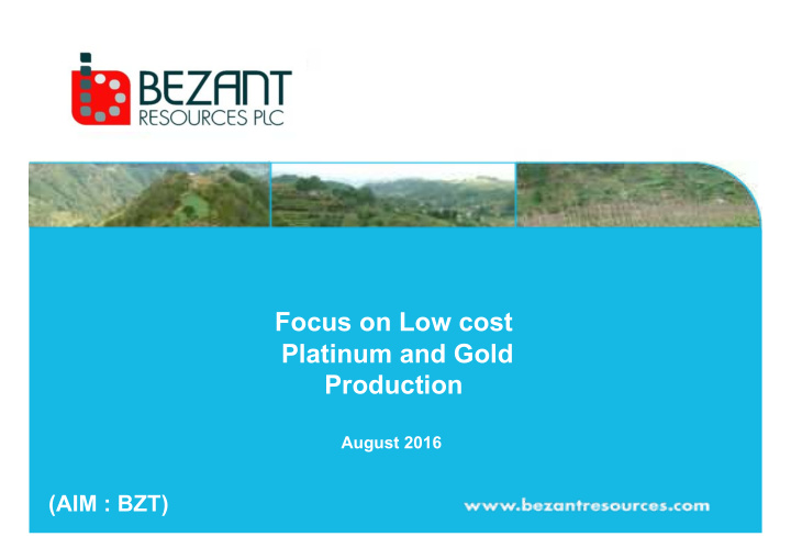 focus on low cost platinum and gold production august