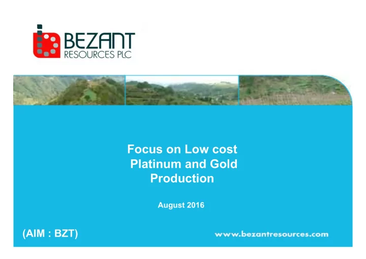 focus on low cost platinum and gold production august