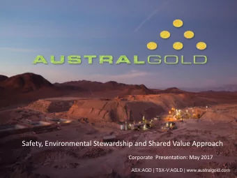 Safety, Environmental Stewardship and Shared Value Approach  Corporate  Presentation: May 2017