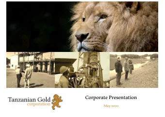 Corporate Presentation  May 2020  Ca  Cautionary  y Tanzanian Gold Corporation ( Tanzanian Gold