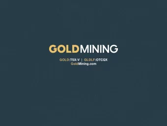 GOLD:TSX-V  |  GLDLF:OTCQX  GoldMining.com  Forward Looking Statements  This presentation contains