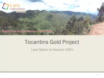 Tocantins Gold Project  Lara Option to Acquire 100%  1  Forward Looking Statements  Except for